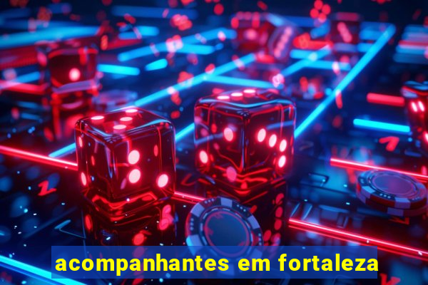 acompanhantes em fortaleza